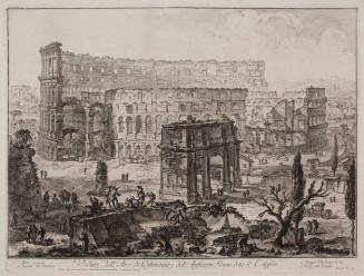Veduta dell'Arco di Costantino, e dell'Anfiteatro Flavio detto il Colosseo (View of the Arch of Constantine and the Flavian Amphitheater, called the Colosseum)