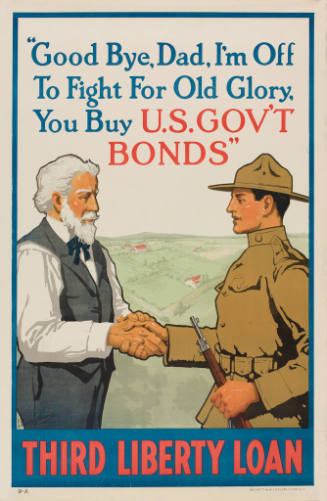 "Good Bye, Dad, I'm Off To Fight For Old Glory, You Buy U.S. Gov't Bonds"