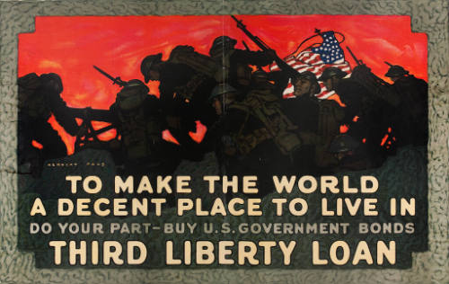 To Make The World A Decent Place To Live In, Do Your Part - Buy U.S. Government Bonds, Third Liberty Loan